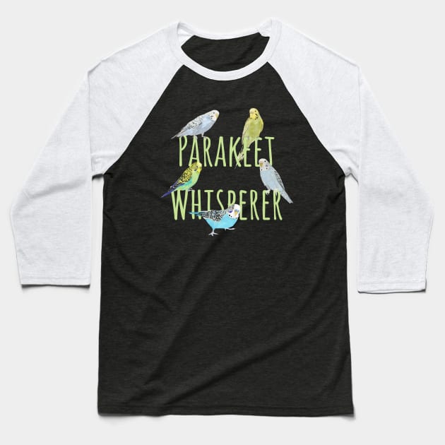 Parakeet Whisperer Baseball T-Shirt by ahadden